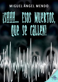 ¡Shhh... Esos muertos, que se callen! (eBook, ePUB) - Mendo, Miguel Ángel