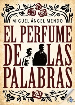 El perfume de las palabras (eBook, ePUB) - Mendo, Miguel Ángel