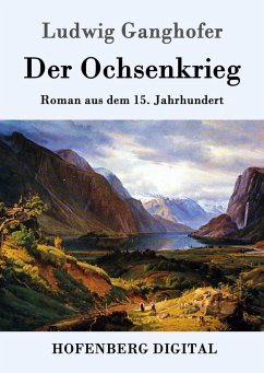 Der Ochsenkrieg (eBook, ePUB) - Ludwig Ganghofer