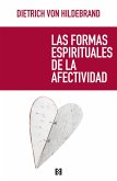 Las formas espirituales de la afectividad (eBook, ePUB) Las formas espirituales de la afectividad (eBook, ePUB)