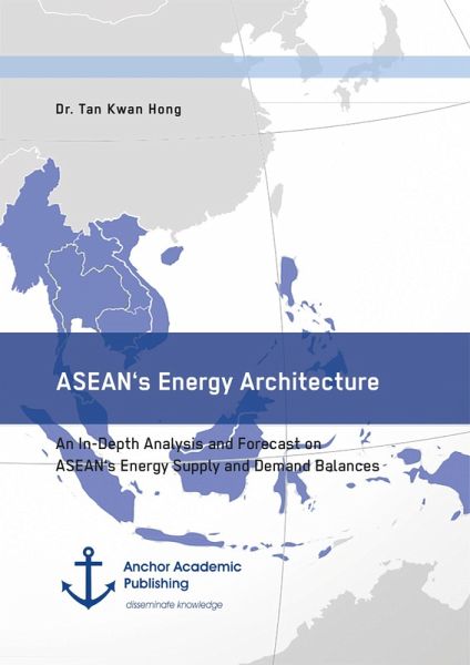 ASEAN's Energy Architecture. An In-Depth Analysis and Forecast on ASEAN's Energy Supply and Demand Balances (eBook, PDF)