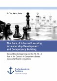 The Role of Informal Learning in Leadership Development and Competency Building. Beyond Blended Learning and the 70-20-10 Rule in the Context of Competency-Based Assessments and Evaluations (eBook, PDF)