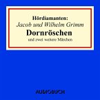 Jacob und Wilhelm Grimm: Dornröschen und zwei weitere Märchen (MP3-Download)