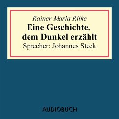 Eine Geschichte, dem Dunkel erzählt (aus: Geschichten vom lieben Gott) (MP3-Download) - Rilke, Rainer Maria