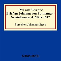 Brief an Johanna von Puttkamer - Schönhausen, 4. März 1847 (MP3-Download) - Bismarck, Otto von
