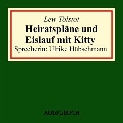 Heiratspläne und Eislauf mit Kitty (gekürzter Auszug aus: Anna Karenina) (MP3-Download) - Tolstoi, Lew