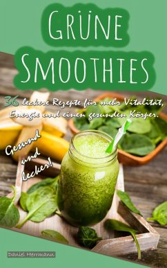 Grüne Smoothies - Gesund und lecker! (eBook, ePUB) - Herrmann, Daniel