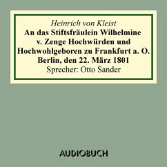 An das Stiftsfräulein Wilhelmine v. Zenge Hochwürden und Hochwohlgeboren zu Frankfurt a. O. Berlin, den 22. März 1801 (MP3-Download) - Kleist, Heinrich von