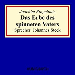 Das Erbe des spinneten Vaters (MP3-Download) - Ringelnatz, Joachim