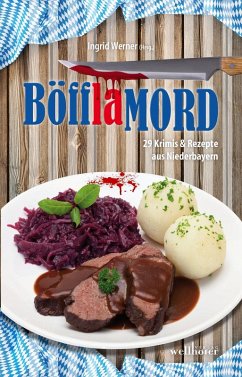 Böfflamord: 29 Krimis und Rezepte aus Niederbayern (eBook, ePUB) - Polkehn, Edith Anna; Werner, Ingrid