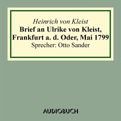 Brief an Ulrike von Kleist, Frankfurt a. d. Oder, Mai 1799 (MP3-Download) - Kleist, Heinrich von