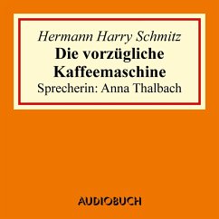 Die vorzügliche Kaffeemaschine (MP3-Download) - Schmitz, Hermann Harry
