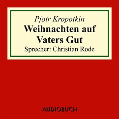 Weihnachten auf Vaters Gut (Auszug aus: Memoiren eines Revolutionärs) (MP3-Download) - Kropotkin, Pjotr