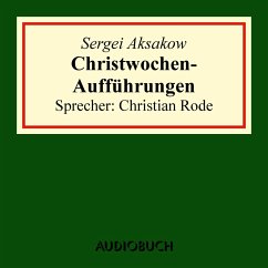 Christwochen-Aufführungen (Auszug aus: Familienchronik) (MP3-Download) - Aksakow, Sergei