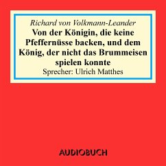 Von der Königin, die keine Pfeffernüsse backen, und dem König, der nicht das Brummeisen spielen konnte (MP3-Download) - Volkmann-Leander, Richard von