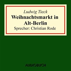 Weihnachtsmarkt in Alt-Berlin (MP3-Download) - Tieck, Ludwig