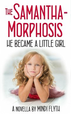Cover The Samantha-Morphosis: He Became a Little Girl (eBook, ePUB)