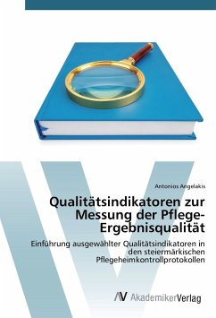 Qualitätsindikatoren zur Messung der Pflege-Ergebnisqualität - Angelakis, Antonios