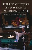 Public Culture and Islam in Modern Egypt (eBook, ePUB) Public Culture and Islam in Modern Egypt (eBook, ePUB)