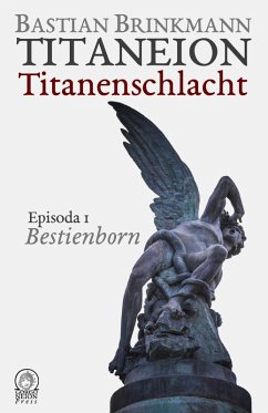 Titaneion Titanenschlacht - Episoda 1: Bestienborn (eBook, ePUB) - Brinkmann, Bastian