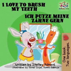 I Love to Brush My Teeth Ich putze meine Zähne gern: English German Bilingual Edition (English German Bilingual Collection) (eBook, ePUB) - Admont, Shelley; Publishing, S. A.