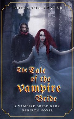 The Tale of the Vampire Bride (The Vampire Bride Dark Rebirth Series, #1) (eBook, ePUB) - Frater, Rhiannon