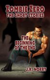 The Beginning of the End (Zombie Zero: The Short Stories, #2) (eBook, ePUB)