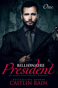 Cover The Billionaire President (Billionaire President, Book One) (An Alpha Billionaire Romance) (eBook, ePUB)