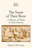 The Sweat of Their Brow: A History of Work in Latin America (eBook, ePUB)