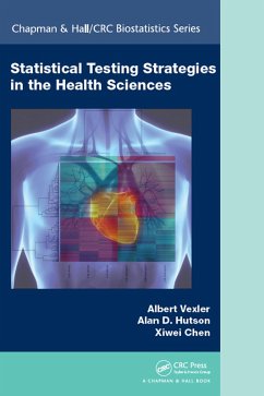 Statistical Testing Strategies in the Health Sciences (eBook, PDF) - Vexler, Albert; Hutson, Alan D.; Chen, Xiwei