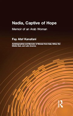 Nadia, Captive of Hope: Memoir of an Arab Woman (eBook, PDF) - Kanafani, Fay Afaf