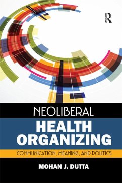 Neoliberal Health Organizing (eBook, PDF) - Dutta, Mohan J