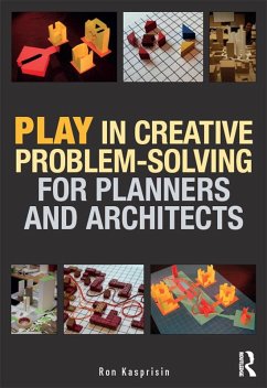 Play in Creative Problem-solving for Planners and Architects (eBook, ePUB) - Kasprisin, Ron