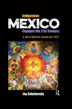 Indigenous Mexico Engages the 21st Century (eBook, PDF) - Sokolovsky, Jay