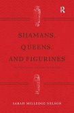 Shamans, Queens, and Figurines (eBook, PDF) Shamans, Queens, and Figurines (eBook, PDF)