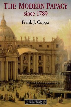 The Modern Papacy, 1798-1995 (eBook, PDF) - Coppa, Frank J.