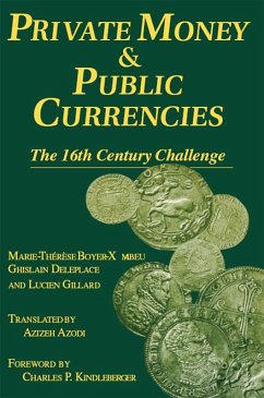 Private Money and Public Currencies: The Sixteenth Century Challenge (eBook, PDF) - Xambeau, M-. T. Boyer; Azodi, A.