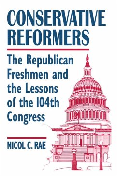 Conservative Reformers: The Freshman Republicans in the 104th Congress (eBook, PDF) - Rae, Nicol C.