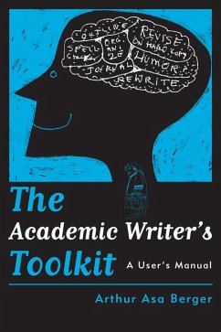 The Academic Writer's Toolkit (eBook, PDF) - Berger, Arthur Asa