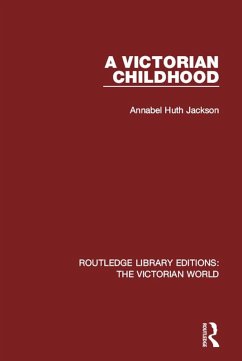 A Victorian Childhood (eBook, PDF) - Jackson, Annabel Huth
