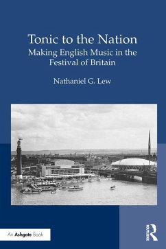 Tonic to the Nation: Making English Music in the Festival of Britain (eBook, ePUB) - Lew, Nathaniel G.