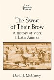 The Sweat of Their Brow: A History of Work in Latin America (eBook, PDF) The Sweat of Their Brow: A History of Work in Latin America (eBook, PDF)