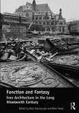 Function and Fantasy: Iron Architecture in the Long Nineteenth Century (eBook, ePUB)