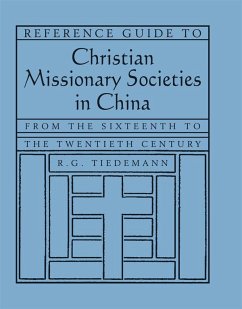 Reference Guide to Christian Missionary Societies in China: From the Sixteenth to the Twentieth Century (eBook, ePUB) - Tiedemann, R. G.