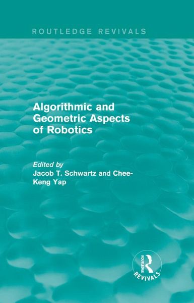 Algorithmic and Geometric Aspects of Robotics (Routledge Revivals) (eBook, ePUB)