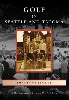 Golf in Seattle and Tacoma (eBook, ePUB) - Kilgren, Debbie Sorrentino