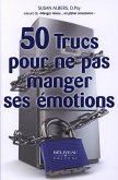 50 trucs pour ne pas manger ses emotions (eBook, ePUB) 50 trucs pour ne pas manger ses emotions (eBook, ePUB)