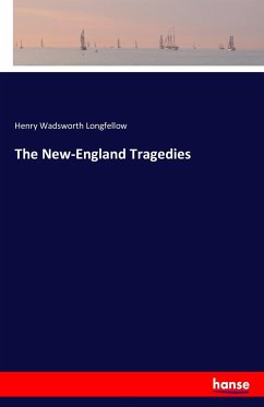 The New-England Tragedies - Longfellow, Henry Wadsworth