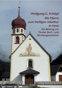 Die Pfarre zum Heiligen Jakobus in Vent (eBook, PDF) - Schöpf, Wolfgang G.