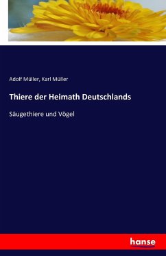 Thiere der Heimath Deutschlands - Müller, Adolf;Müller, Karl